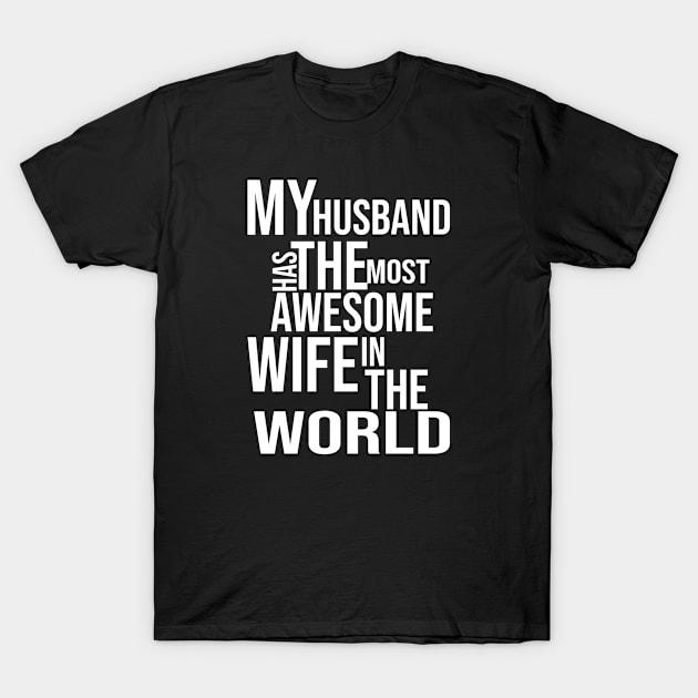 my husband  has the most  awesome  wife in the world T-Shirt by irenelopezz